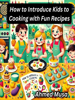 cover image of How to Introduce Kids to Cooking with Fun Recipes